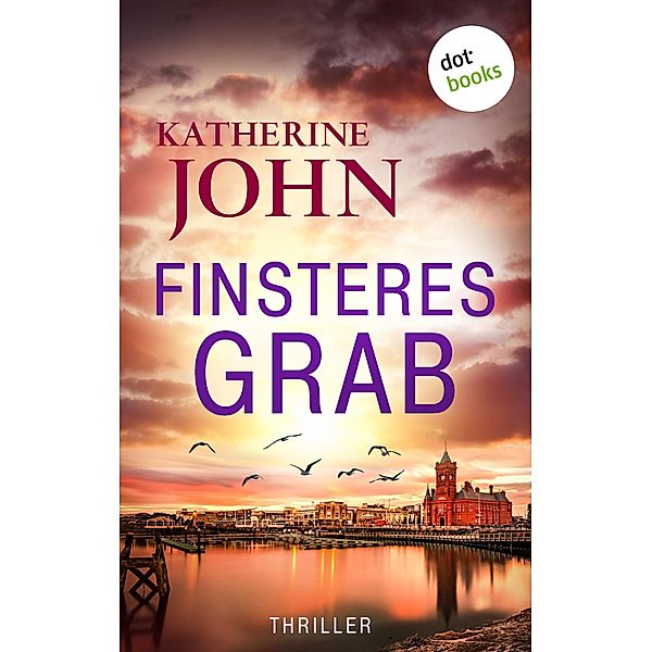 Finsteres Grab / Wales Killings Bd.1, Katherine John