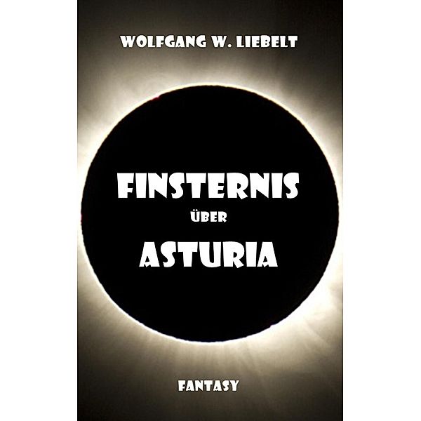 Finsternis über Asturia, Wolfgang W. Liebelt