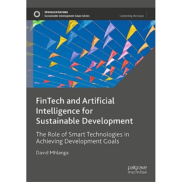 FinTech and Artificial Intelligence for Sustainable Development / Sustainable Development Goals Series, David Mhlanga
