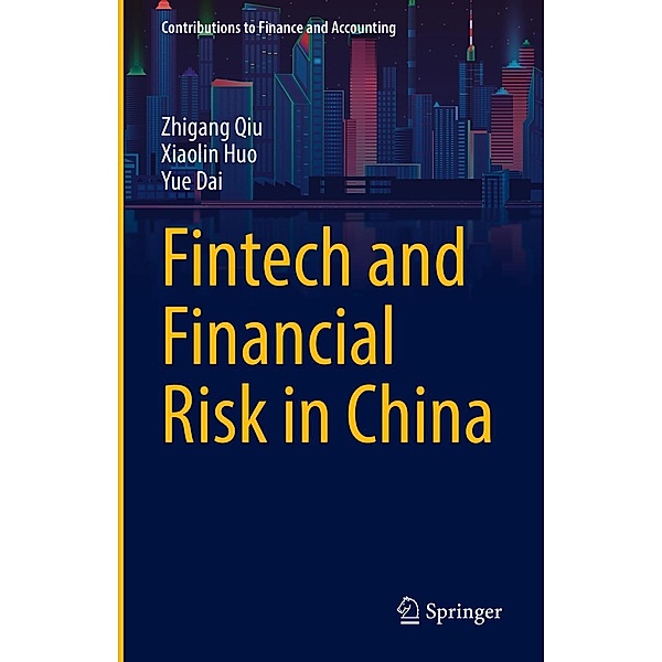 Fintech and Financial Risk in China / Contributions to Finance and Accounting, Zhigang Qiu, Xiaolin Huo, Yue Dai