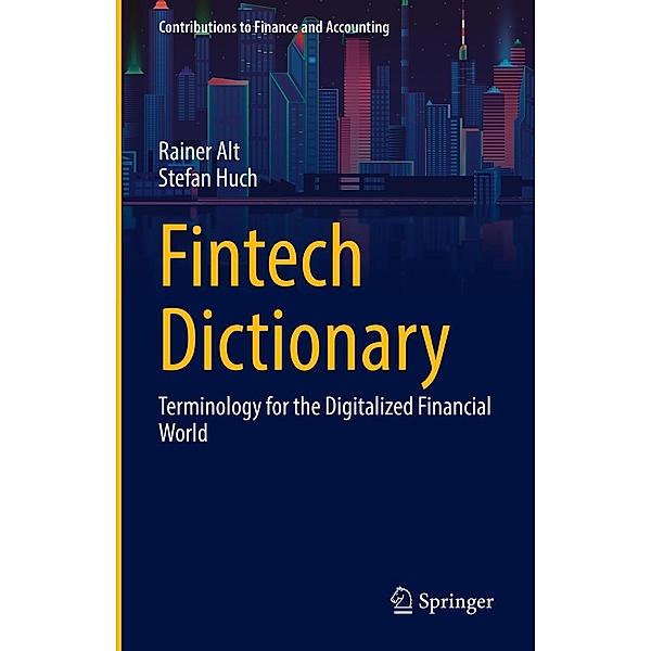 Fintech Dictionary / Contributions to Finance and Accounting, Rainer Alt, Stefan Huch