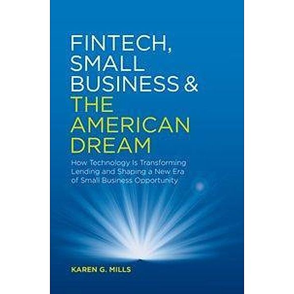 Fintech, Small Business & the American Dream, Karen G. Mills