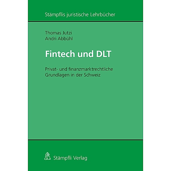 Fintech und DLT / Stämpflis juristische Lehrbücher, Thomas Jutzi, Andri Abbühl