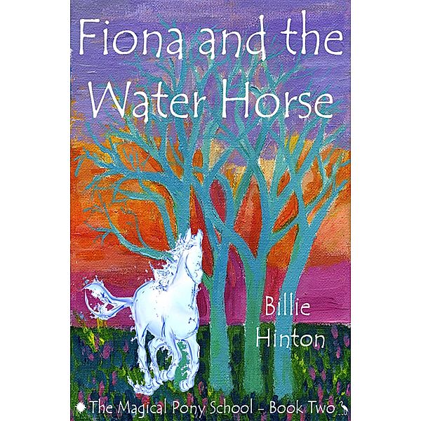 Fiona and the Water Horse (Magical Pony School) / Magical Pony School, Billie Hinton