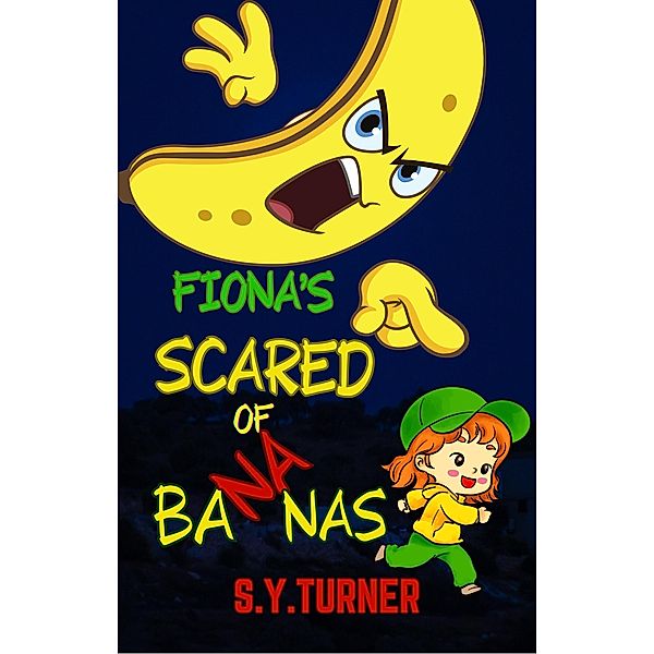 Fiona Is Scared of Bananas (FUN BOOKS, #1) / FUN BOOKS, S. Y. Turner
