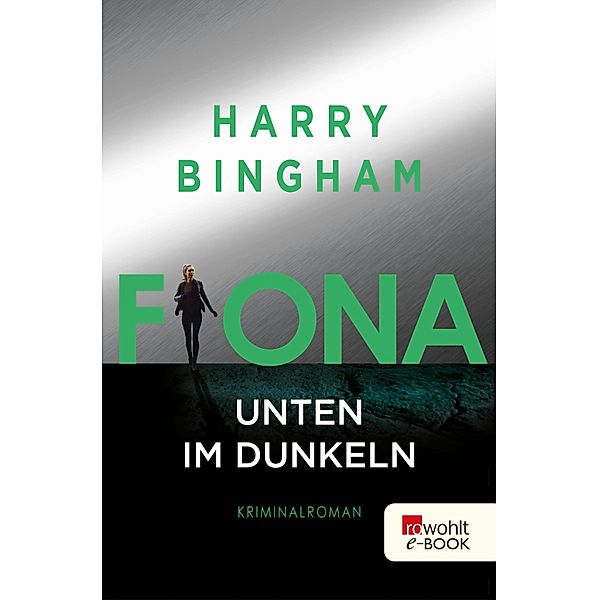 Fiona: Unten im Dunkeln / Fiona Griffiths Bd.4, Harry Bingham