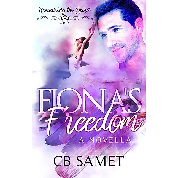 Fiona's Freedom (Romancing the Spirit Series, #18) / Romancing the Spirit Series, Cb Samet