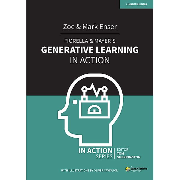 Fiorella & Mayer's Generative Learning in Action / John Catt Educational, Zoe Enser