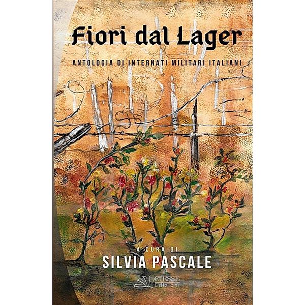 Fiori dal Lager / Le nostre guerre Bd.8, Silvia Pascale