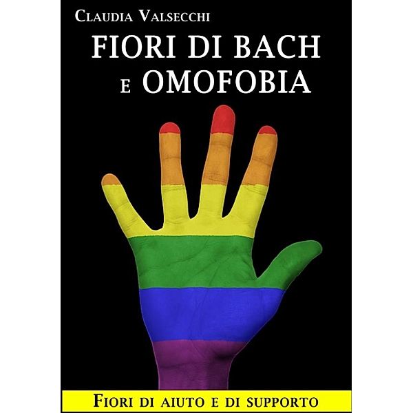 Fiori di Bach e Omofobia - Fiori di aiuto e di supporto, Claudia Valsecchi