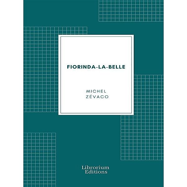 Fiorinda-la-Belle, Michel Zévaco