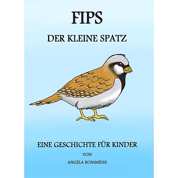 FIPS, der kleine Spatz, Angela Rommeiß