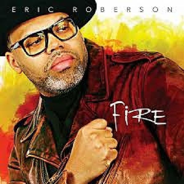 Fire, Eric Roberson