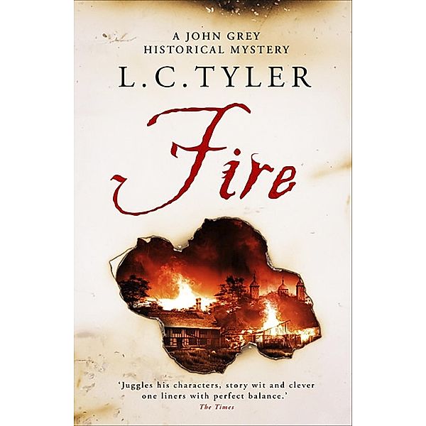 Fire / A John Grey Historical Mystery Bd.4, L C Tyler