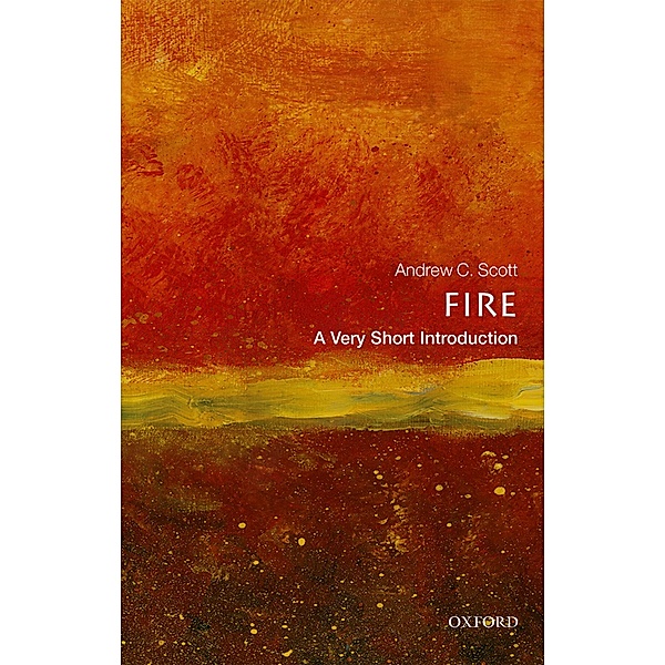 Fire: A Very Short Introduction / Very Short Introductions, Andrew C. Scott