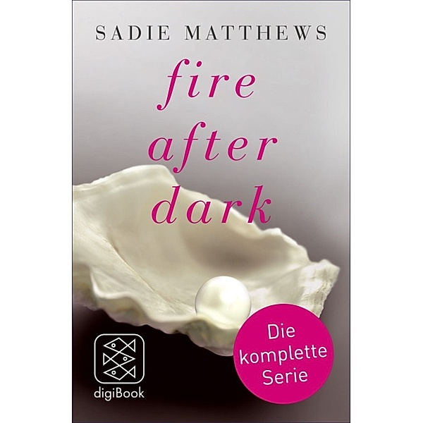 »Fire after Dark« - die komplette Serie (Band 1-3), Sadie Matthews