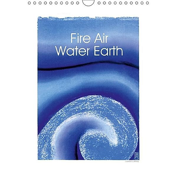 Fire Air Water Earth (Wall Calendar 2017 DIN A4 Portrait), Joanna G. Whitney