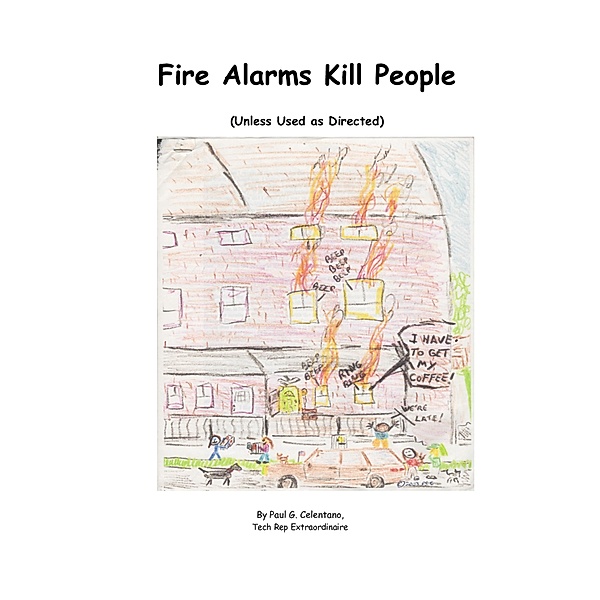 Fire Alarms Kill People (Unless Used As Directed), Paul Celentano