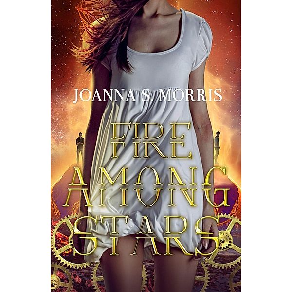 Fire Among Stars (Echo Series, #3) / Echo Series, JoAnna S. Morris