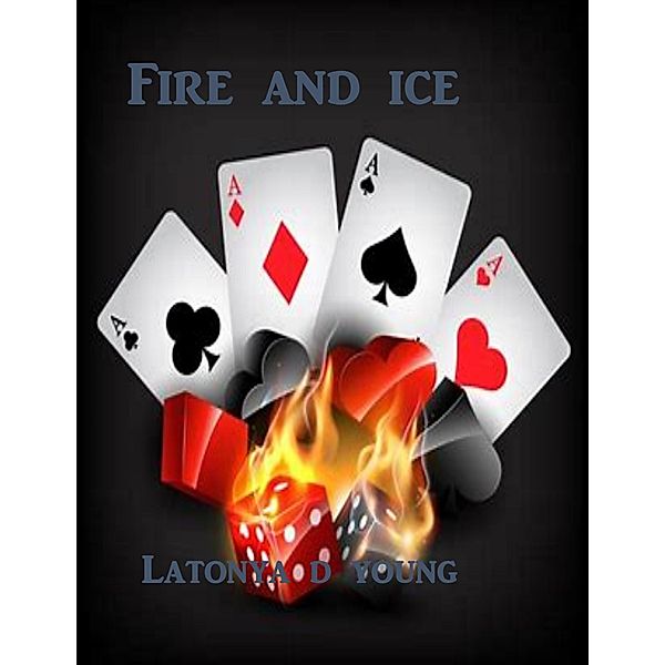 Fire and Ice, Latonya D Young