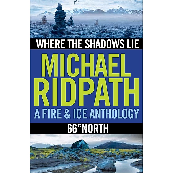 Fire and Ice Anthology / A Magnus Iceland Mystery Bd.5, Michael Ridpath