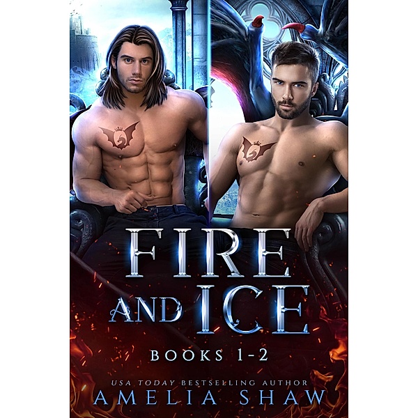Fire and Ice: Books 1-2 (Dragon Kings Collections, #1) / Dragon Kings Collections, Amelia Shaw