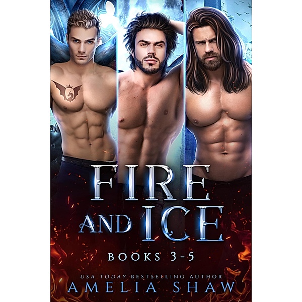 Fire and Ice: Books 3-5 (Dragon Kings Collections, #2) / Dragon Kings Collections, Amelia Shaw