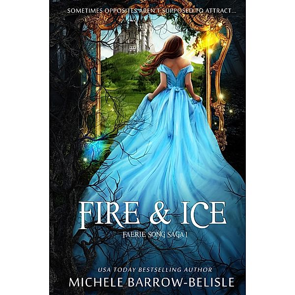 Fire and Ice (Faerie Song Saga, #1) / Faerie Song Saga, Michele Barrow-Belisle