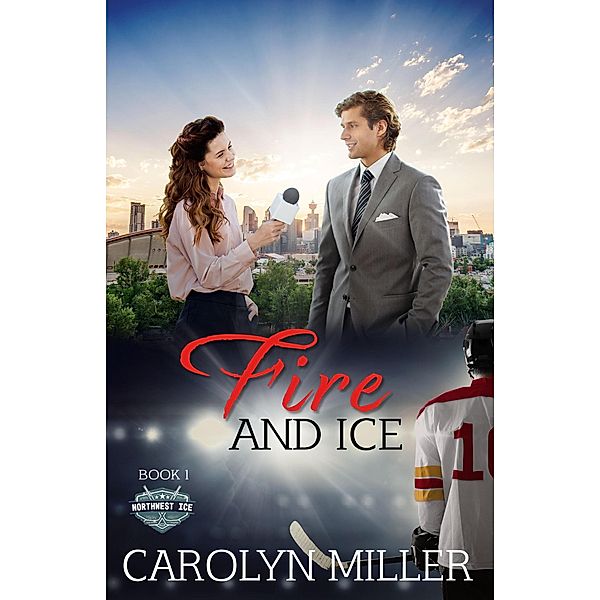 Fire and Ice (Northwest Ice Division) / Northwest Ice Division, Carolyn Miller