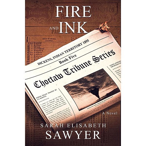 Fire and Ink (Choctaw Tribune Historical Fiction Series, Book 5) / Choctaw Tribune Historical Fiction Series, Sarah Elisabeth Sawyer