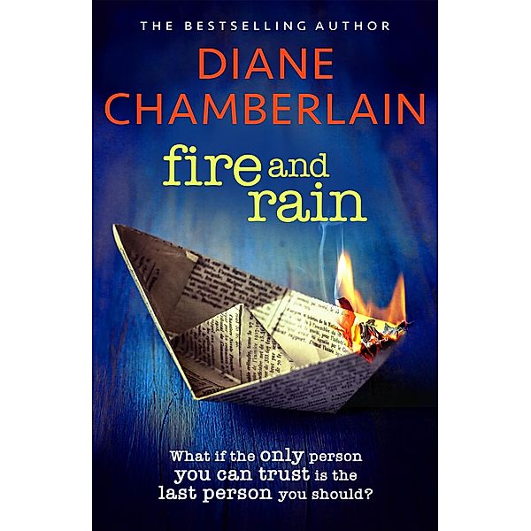 Fire and Rain: A scorching, page-turning novel you won't be able to put down, Diane Chamberlain