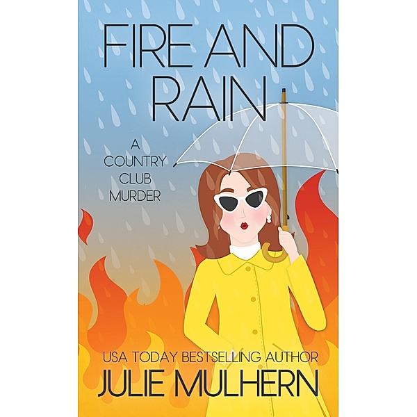 Fire and Rain (The Country Club Murders, #16) / The Country Club Murders, Julie Mulhern