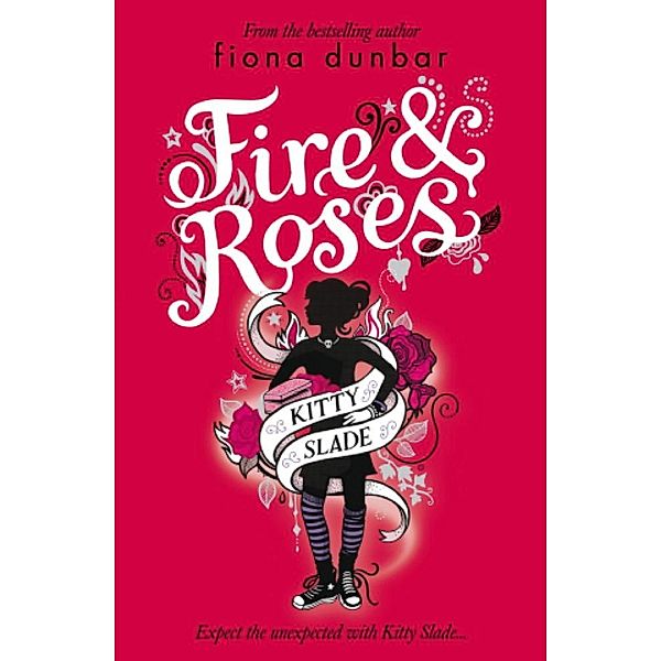 Fire and Roses / Kitty Slade Bd.2, Fiona Dunbar