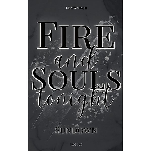 Fire and Souls tonight / Fast-Reihe Bd.2, Lisa Wagner