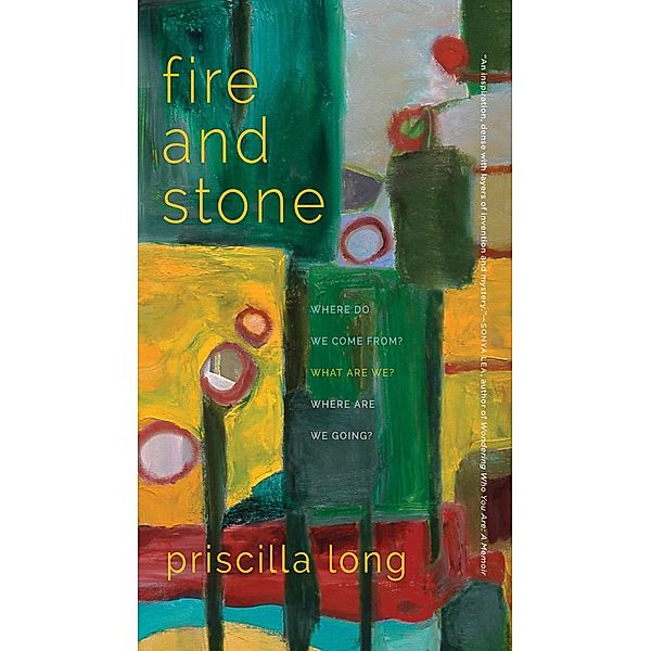 Fire and Stone / Crux: The Georgia Series in Literary Nonfiction Ser., Priscilla Long