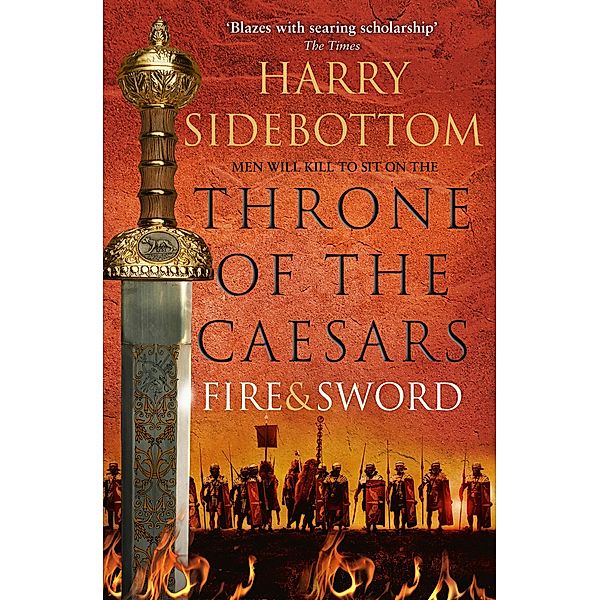 Fire and Sword (Throne of the Caesars, Book 3), Harry Sidebottom