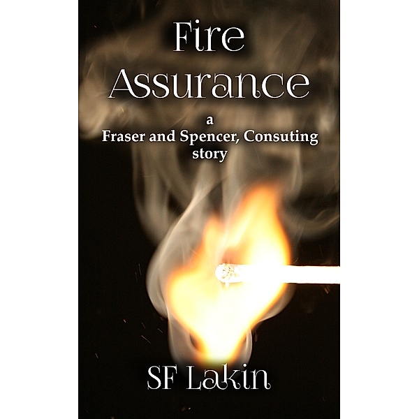 Fire Assurance: a Fraser and Spencer Consulting Story, SF Lakin