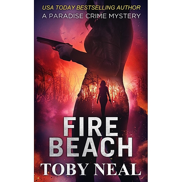 Fire Beach (Paradise Crime Mysteries, #8) / Paradise Crime Mysteries, Toby Neal