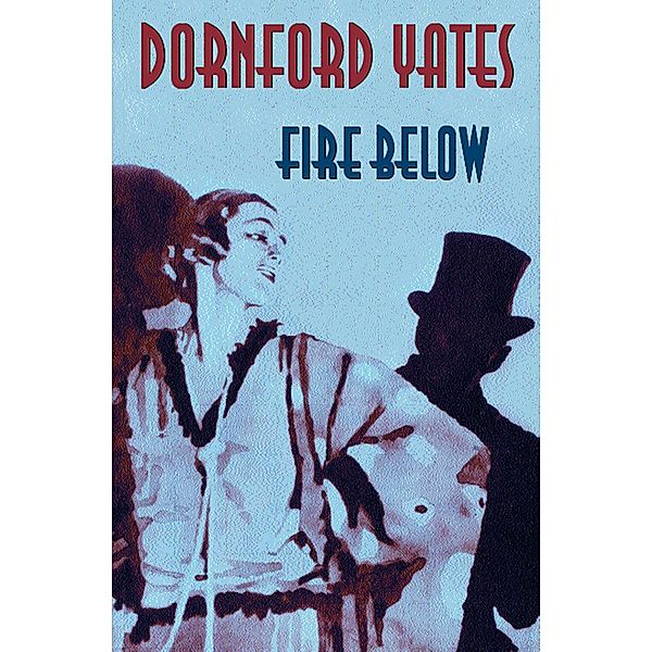 Fire Below / Richard Chandos Bd.4, Dornford Yates