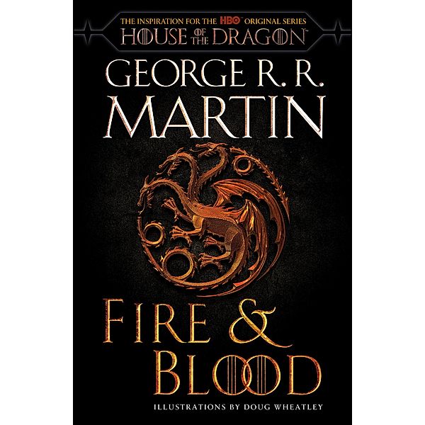 Fire & Blood / The Targaryen Dynasty: The House of the Dragon, George R. R. Martin