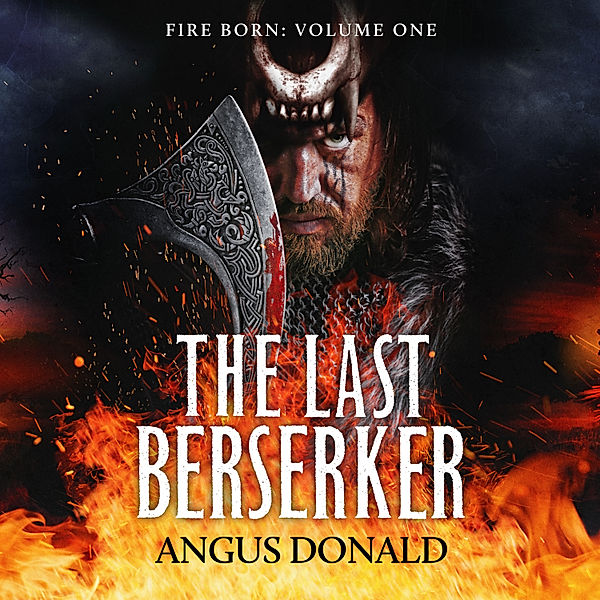 Fire Born - 1 - The Last Berserker, Angus Donald