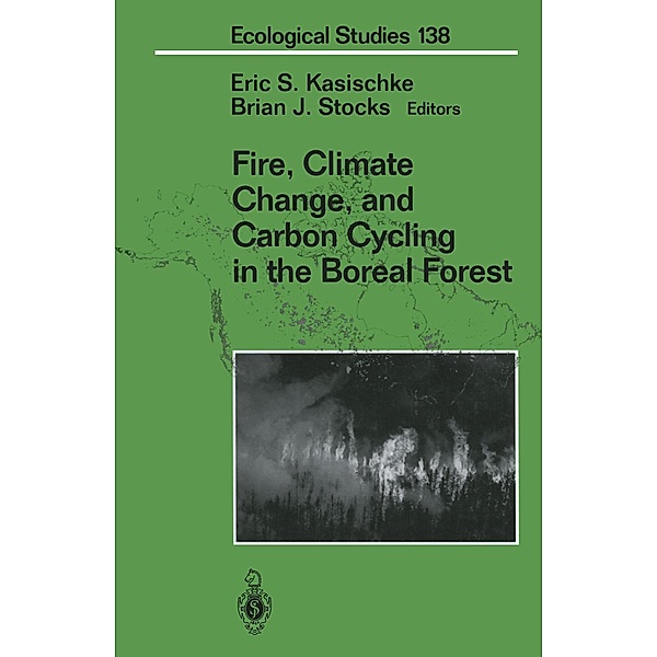 Fire, Climate Change, and Carbon Cycling in the Boreal Forest / Ecological Studies Bd.138