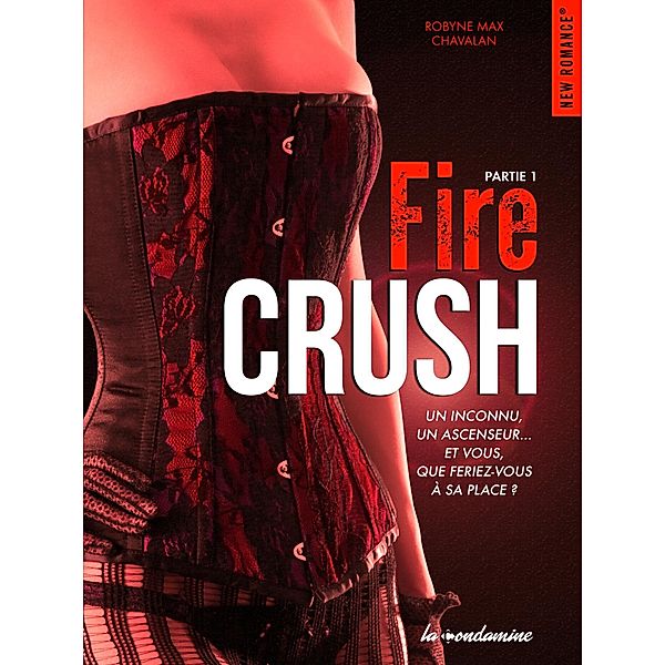 Fire crush - Partie 1 / Fire Crush Bd.1, Robyne Max Chavalan