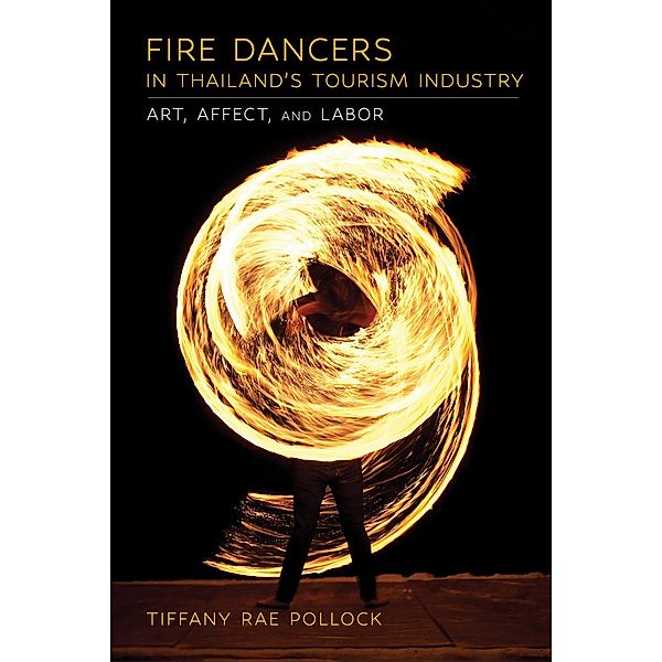 Fire Dancers in Thailand's Tourism Industry, Tiffany Rae Pollock