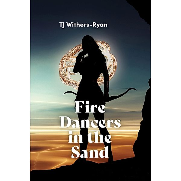 Fire Dancers in the Sand, Tj Withers-Ryan
