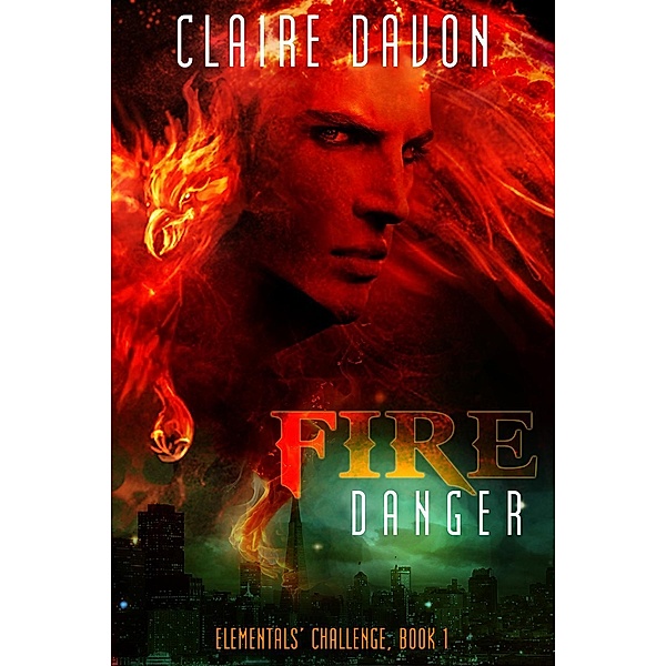 Fire Danger (Elementals' Challenge, #1), Claire Davon