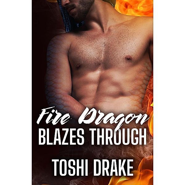 Fire Dragon Blazes Through (Elements of Dragons, #2) / Elements of Dragons, Toshi Drake