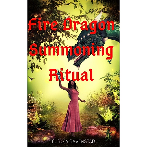 Fire Dragon Summoning Ritual, Chrisia RavenStar
