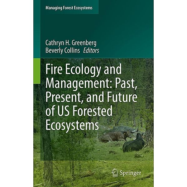 Fire Ecology and Management: Past, Present, and Future of US Forested Ecosystems / Managing Forest Ecosystems Bd.39