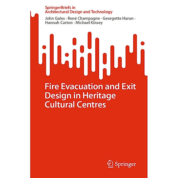 Fire Evacuation and Exit Design in Heritage Cultural Centres, John Gales, René Champagne, Georgette Harun, Hannah Carton, Michael Kinsey